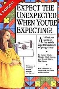 Expect the Unexpected When Youre Expecting (Paperback, 1st)