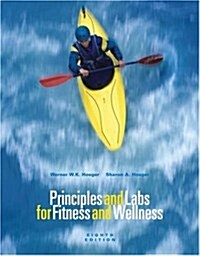 Principles and Labs for Fitness and Wellness (with Profile Plus 2006 CD-ROM, Personal Daily Log, Health, Fitness, and Wellness Internet Explorer, and  (Paperback, 8)