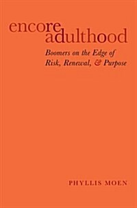 Encore Adulthood: Boomers on the Edge of Risk, Renewal, and Purpose (Paperback)