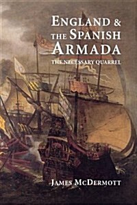 England and the Spanish Armada: The Necessary Quarrel (Paperback)