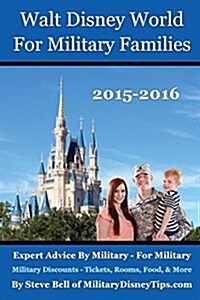 Walt Disney World for Military Families: Expert Advice by Military - For Military (Paperback)