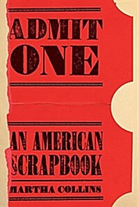 Admit One: An American Scrapbook (Paperback)