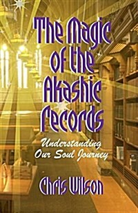 The Magic of the Akashic Records: Understanding Our Soul Journey (Paperback)