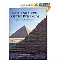 In the Shadow of the Pyramids: Egypt During the Old Kingdom (Paperback)