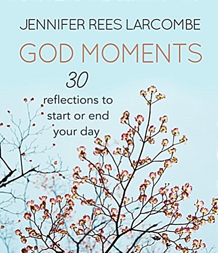 God Moments : 30 reflections to start or end your day (Hardcover, New ed)