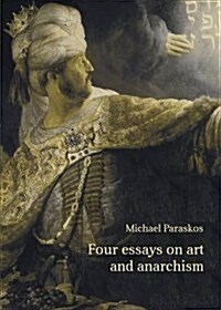 Four Essays on Art and Anarchism (Paperback)