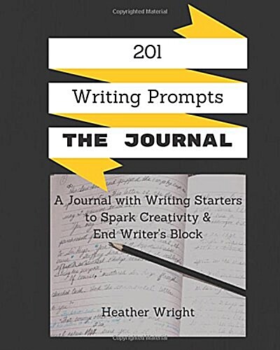 201 Writing Prompts: The Journal: A Journal with Writing Starters to Spark Your Creativity and End Writers Block (Paperback)