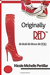 Originally Red? Be Bold. Be Brave. Be You. (Paperback)