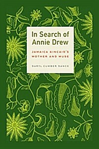 In Search of Annie Drew: Jamaica Kincaids Mother and Muse (Paperback)