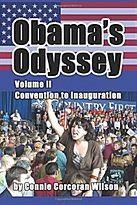 Obamas Odyssey, Vol. II: Convention to Inauguration (Paperback)