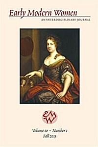 Early Modern Women Journal v.10.1 (Paperback)