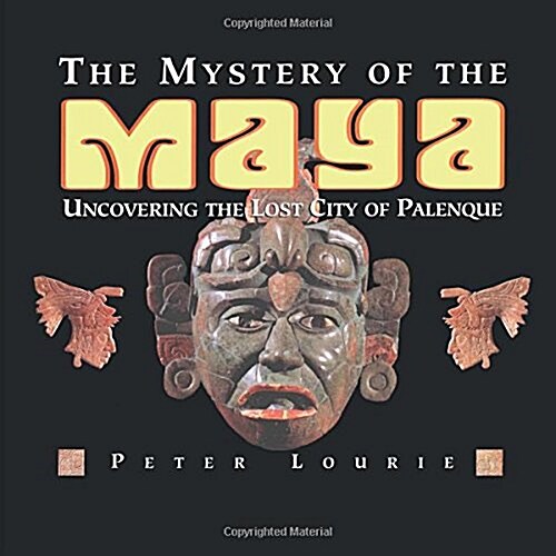 The Mystery of the Maya: Uncovering the Lost City of Palenque (Paperback)