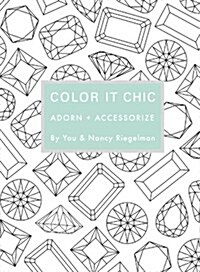 Color It Chic: Adorn and Accessorize (Paperback)