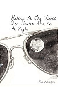 Peeking at the World Over Foster Grants at Night (Paperback)