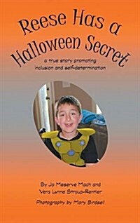 Reese Has a Halloween Secret: A True Story Promoting Inclusion and Self-Determination (Hardcover)