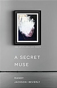 A Secret Muse: (the Creatives Series, Book 1) a Dark and Seductive Supernatural Suspense Thriller (Paperback)