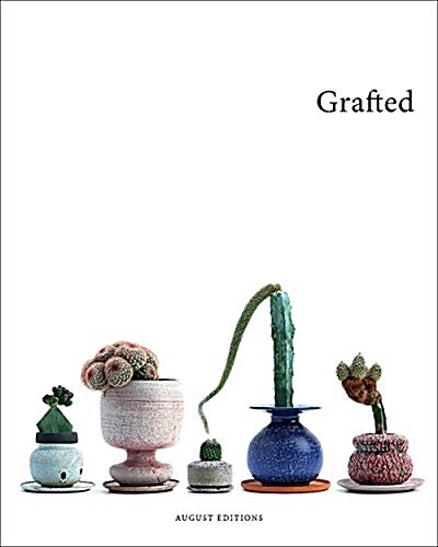 Grafted: Plants by Kohei Oda & Pots by Adam Silverman (Hardcover)
