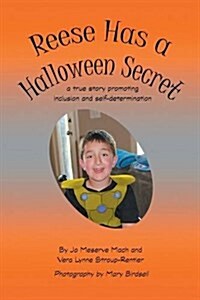Reese Has a Halloween Secret: A True Story Promoting Inclusion and Self-Determination (Paperback)