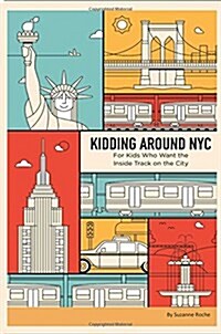 Kidding Around NYC: For Kids Who Want the Inside Track on the City (Paperback)