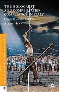 The Holocaust and Compensated Compliance in Italy : Fossoli di Carpi, 1942-1952 (Hardcover)