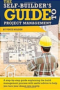 The Self-Builders Guide to Project Management (Paperback)