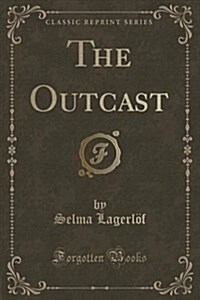 The Outcast (Classic Reprint) (Paperback)