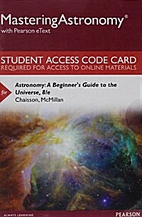 Mastering Astronomy with Pearson Etext -- Standalone Access Card -- For Astronomy: A Beginners Guide to the Universe (Hardcover, 8)