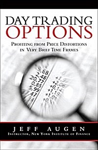 Day Trading Options: Profiting from Price Distortions in Very Brief Time Frames (Paperback)