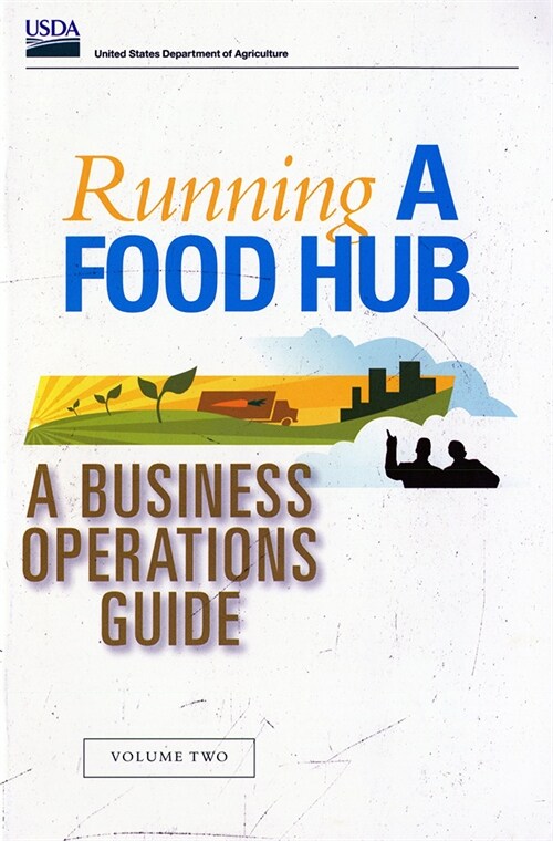 Running a Food Hub: Volume Two, a Business Operations Guide (Paperback)
