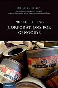 Prosecuting Corporations for Genocide (Hardcover)