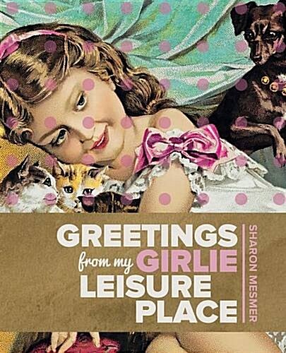 Greetings from My Girlie Leisure Place (Paperback)