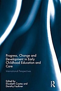 Progress, Change and Development in Early Childhood Education and Care : International Perspectives (Hardcover)