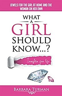 What a Girl Should Know...?: Jewels for the Girl at Home and the Woman on Her Own (Paperback)