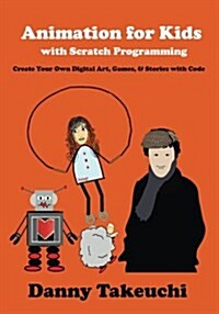 Animation for Kids with Scratch Programming: Create Your Own Digital Art, Games, and Stories with Code (Paperback)