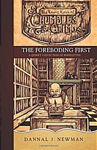 The Foreboding First: A Quirky Collection of Novelettes (Paperback)
