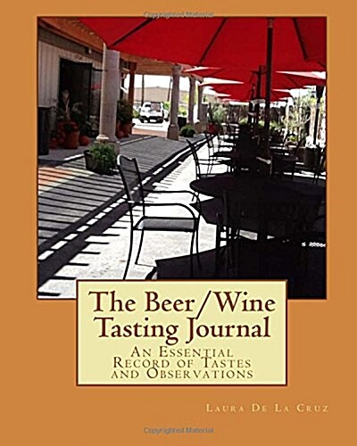 The Beer/Wine Tasting Journal: An Essential Record of Tastes and Observations (Paperback)