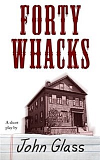 Forty Whacks: Forty Whacks (Paperback)