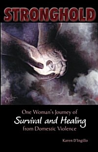 Stronghold: One Womans Journey of Survival and Healing from Domestic Violence (Paperback)