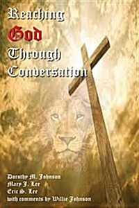 Reaching God Through Conversation (Paperback)