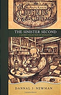 The Sinister Second: A Quirky Collection of Novelettes (Paperback)