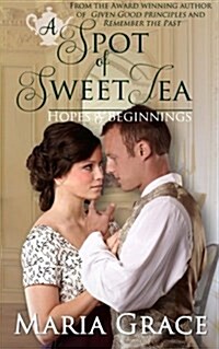 A Spot of Sweet Tea: Hope and Beginnings Short Story Collection (Paperback)