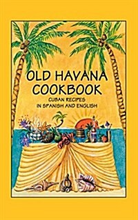 Old Havana Cookbook: Cuban Recipes in Spanish and English (Paperback)