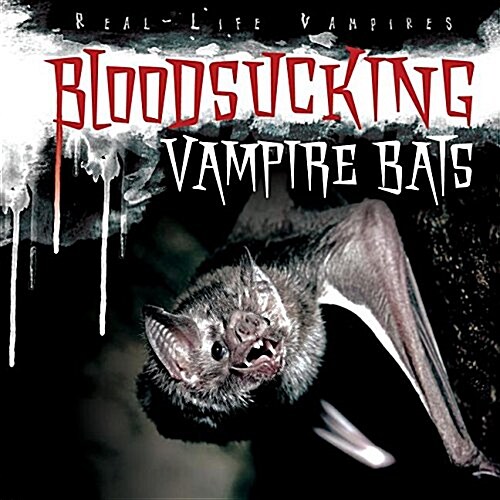 Bloodsucking Vampire Bats (Library Binding)