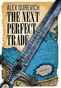 The Next Perfect Trade: A Magic Sword of Necessity (Hardcover)