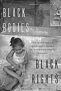 Black Bodies, Black Rights: The Politics of Quilombolismo in Contemporary Brazil (Hardcover)