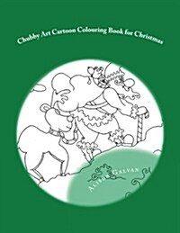 Chubby Art Cartoon Colouring Book for Christmas (Paperback)