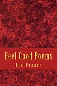 Feel Good Poems: A Selection of Short Stories in Rhyme for All to Enjoy (Paperback)
