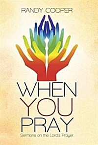 When You Pray: Sermons on the Lords Prayer (Hardcover)