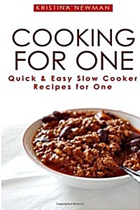 Cooking for One: One Pot, Slow Cooker Recipes - Easy Recipes for One (Paperback)