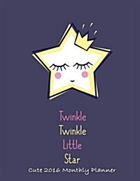 Twinkle Twinkle Little Star Cute 2016 Monthly Planner (Paperback)